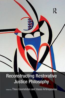 Reconstructing Restorative Justice Philosophy - Gavrielides, Theo, and Artinopoulou, Vasso