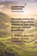 Reconstructing the Human Population History of East Asia through Ancient Genomics