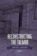 Reconstructing the Talmud: Volume Two: Volume Two