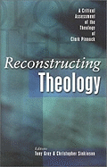 Reconstructing Theology: A Critical Assessment of the Theology of Clark Pinnock