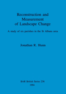 Reconstruction and Measurement of Landscape Change: A study of six parishes in the St Albans area