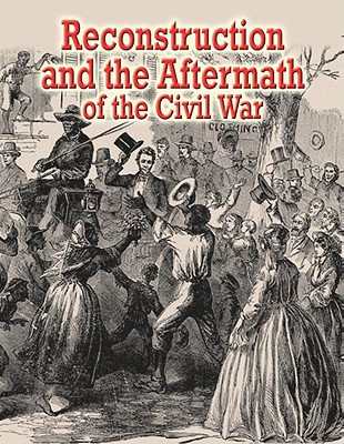 Reconstruction and the Aftermath of the Civil War - Cocca, Lisa Colozza