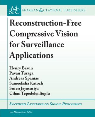 Reconstruction-Free Compressive Vision for Surveillance Applications - Braun, Henry, and Turaga, Pavan, and Spanias, Andreas