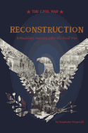 Reconstruction: Rebuilding America After the Civil War