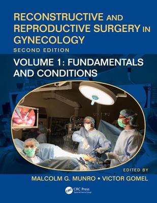 Reconstructive and Reproductive Surgery in Gynecology: Volume 1: Fundamentals, Symptoms, and Conditions - Munro, Malcolm G (Editor), and Gomel, Victor (Editor)