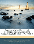 Recopilacion De Leyes I Decretos Supremos Sobre Colonizacion: 1810-1896, Part 3