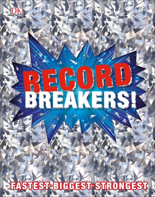 Record Breakers!: More than 500 Fantastic Feats - DK