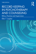 Record Keeping in Psychotherapy and Counseling: Ethics, Practice and Supervision