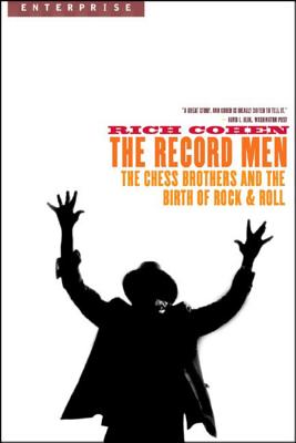 Record Men: The Chess Brothers and the Birth of Rock & Roll - Cohen, Rich