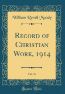 Record of Christian Work, 1914, Vol. 33 (Classic Reprint)