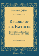 Record of the Faithful: First Edition of the First Year of Issue, 1881-1882 (Classic Reprint)