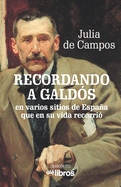 Recordando a Gald?s: Subt?tulo: en varios sitios de Espaa que en su vida recorri?