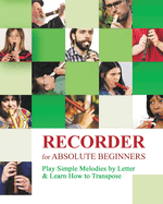 Recorder for Absolute Beginners: Play Simple Melodies by Letter
