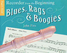 Recorder from the Beginning: Blues, Rags & Boogies, Pupil's Book
