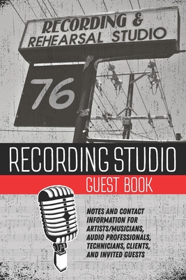 Recording Studio Guest Book: Notes and Contact Information for Artists/Musicians, Audio Professionals, Technicians, Clients, and Invited Guests - Graphics, Lad