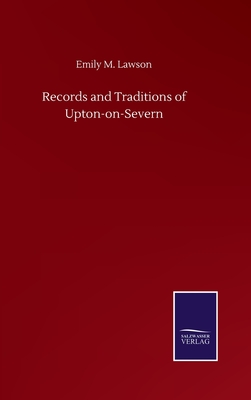 Records and Traditions of Upton-on-Severn - Lawson, Emily M