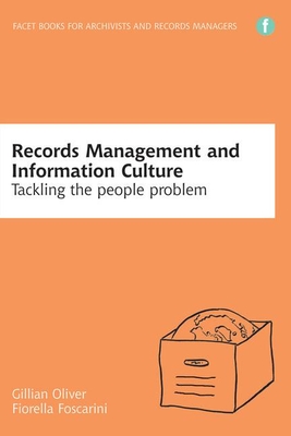 Records Management and Information Culture: Tackling the people problem - Oliver, Gillian, and Foscarini, Fiorella