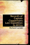 Record's of Captain Clapperton's Last Expedition to Africa
