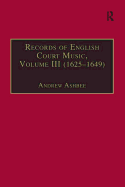 Records of English Court Music: Volume III (1625-1649)