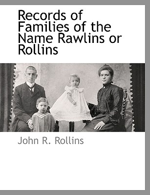 Records of Families of the Name Rawlins or Rollins - Rollins, John Rodman