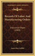 Records of Labor and Manufacturing Orders: Instruction Paper (1909)