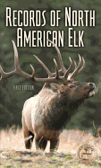 Records of North American Big Game: A Book of the Boone and Crockett Club Containing Tabulations of Outstanding North American Big-Game Tropies, Compiled from Data in the Club's Big-Game Records Archives
