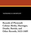 Records of Plymouth Colony: Births, Marriages, Deaths, Burials, and Other Records, 1633-1689