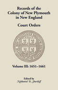 Records of the Colony of New Plymouth in New England, Court Orders, Volume III: 1651-1661