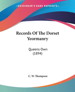 Records Of The Dorset Yeormanry: Queens Own (1894)