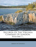 Records of the Virginia Company of London, Volume 1