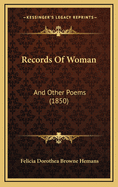 Records of Woman: And Other Poems (1850)