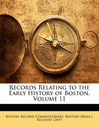 Records Relating to the Early History of Boston, Volume 11