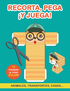 Recorta, pega y juega!: Libro de Cortar y Pegar a todo color. Libro recortar para nios. Aprender a recortar. Cuaderno de actividades infantiles