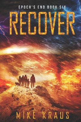 Recover: Epoch's End Book 6 - Kraus, Mike