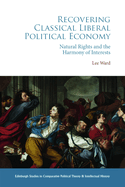 Recovering Classical Liberal Political Economy: Natural Rights and the Harmony of Interests