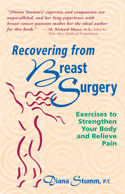 Recovering from Breast Surgery: Exercises to Strengthen Your Body and Relieve Pain - Stumm, Diana