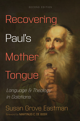 Recovering Paul's Mother Tongue, Second Edition - Eastman, Susan Grove, and de Boer, Martinus C (Foreword by)