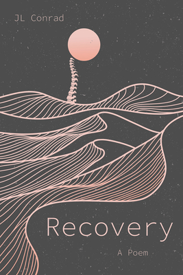 Recovery: A Poem - Conrad, J L