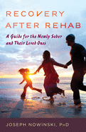Recovery After Rehab: A Guide for the Newly Sober and Their Loved Ones
