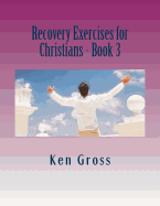 Recovery Exercises for Christians - Book 3: Bible Characters - Gross, Ken, MD