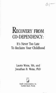 Recovery from Co-Dependency: It's Never Too Late to Reclaim Your Childhood