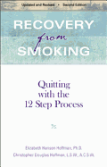 Recovery from Smoking: Quitting with the 12 Step Process - Revised Second Edition