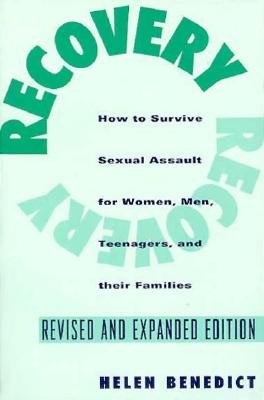 Recovery: How to Survive Sexual Assault for Women, Men, Teenagers, and Their Friends and Family - Benedict, Helen