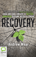 Recovery: How We Can Create a Better, Brighter Future After a Crisis