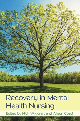 Recovery in Mental Health Nursing - Wrycraft, Nick, and Coad, Alison