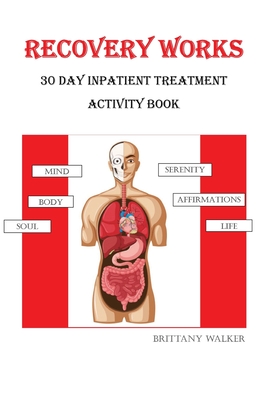 Recovery Works: 30 Day Inpatient Treatment Activity Book - Walker, Brittany