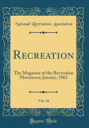 Recreation, Vol. 44: The Magazine of the Recreation Movement; January, 1962 (Classic Reprint)