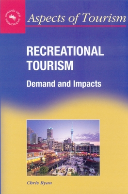 Recreational Tourism: Demands and Impacts - Ryan, Chris