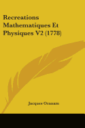 Recreations Mathematiques Et Physiques V2 (1778)