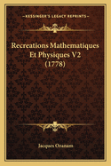 Recreations Mathematiques Et Physiques V2 (1778)